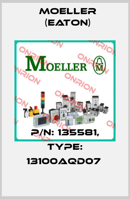 P/N: 135581, Type: 13100AQD07  Moeller (Eaton)