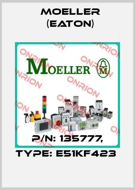 P/N: 135777, Type: E51KF423  Moeller (Eaton)
