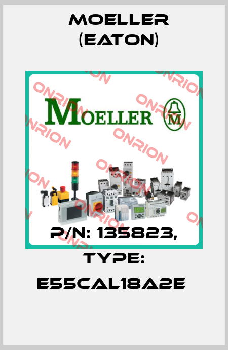 P/N: 135823, Type: E55CAL18A2E  Moeller (Eaton)
