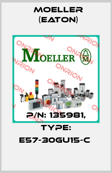 P/N: 135981, Type: E57-30GU15-C  Moeller (Eaton)
