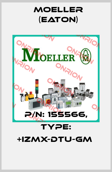 P/N: 155566, Type: +IZMX-DTU-GM  Moeller (Eaton)
