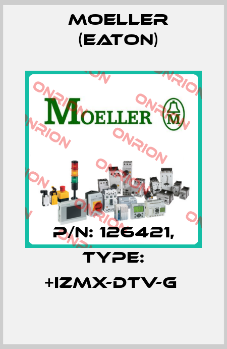 P/N: 126421, Type: +IZMX-DTV-G  Moeller (Eaton)