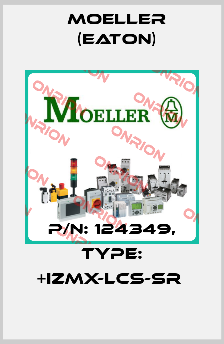 P/N: 124349, Type: +IZMX-LCS-SR  Moeller (Eaton)