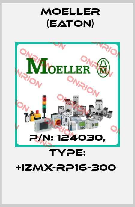 P/N: 124030, Type: +IZMX-RP16-300  Moeller (Eaton)