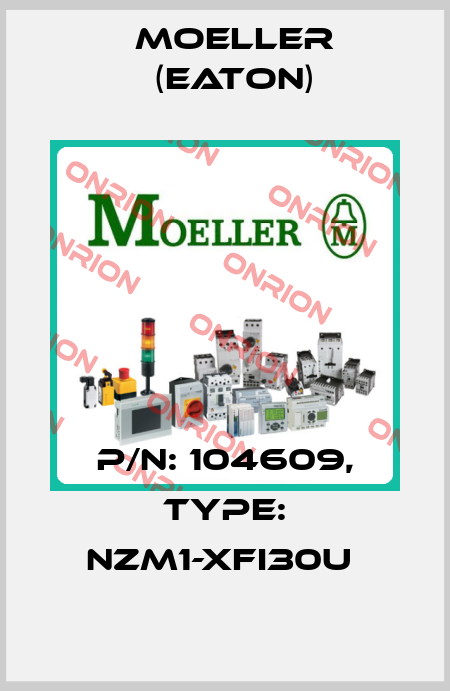 P/N: 104609, Type: NZM1-XFI30U  Moeller (Eaton)