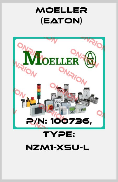 P/N: 100736, Type: NZM1-XSU-L  Moeller (Eaton)
