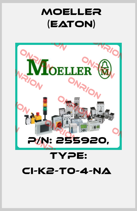 P/N: 255920, Type: CI-K2-T0-4-NA  Moeller (Eaton)