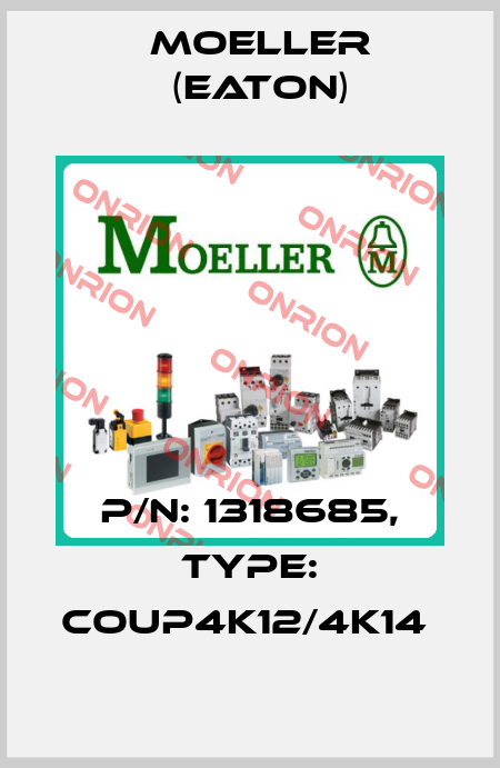 P/N: 1318685, Type: COUP4K12/4K14  Moeller (Eaton)