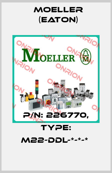 P/N: 226770, Type: M22-DDL-*-*-*  Moeller (Eaton)