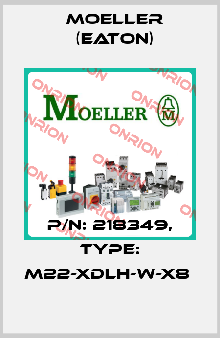 P/N: 218349, Type: M22-XDLH-W-X8  Moeller (Eaton)