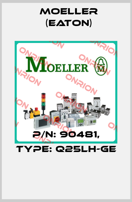 P/N: 90481, Type: Q25LH-GE  Moeller (Eaton)