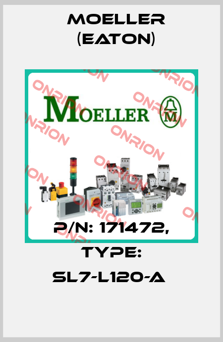 P/N: 171472, Type: SL7-L120-A  Moeller (Eaton)