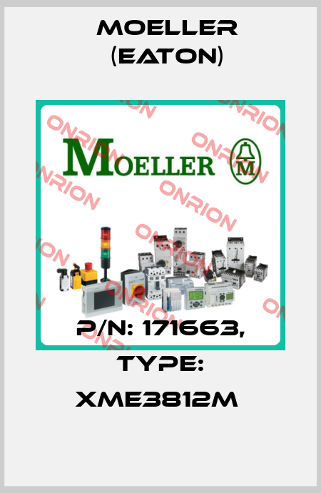 P/N: 171663, Type: XME3812M  Moeller (Eaton)