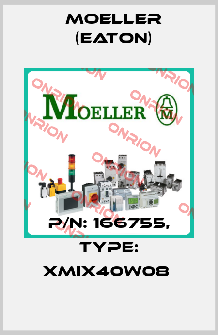 P/N: 166755, Type: XMIX40W08  Moeller (Eaton)