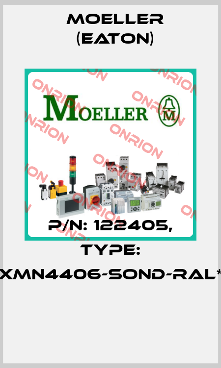 P/N: 122405, Type: XMN4406-SOND-RAL*  Moeller (Eaton)