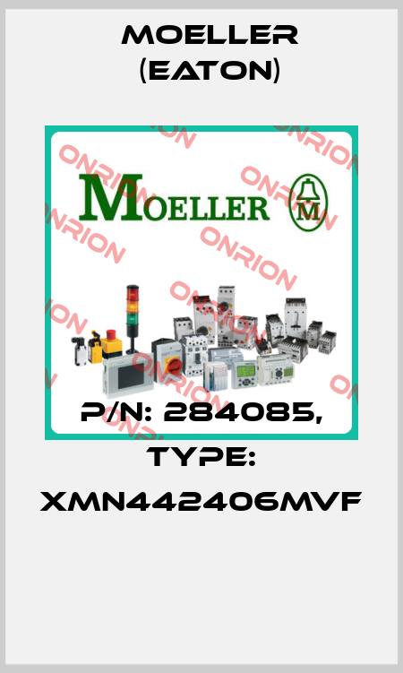 P/N: 284085, Type: XMN442406MVF  Moeller (Eaton)