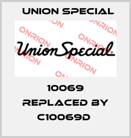10069 replaced by C10069D  Union Special