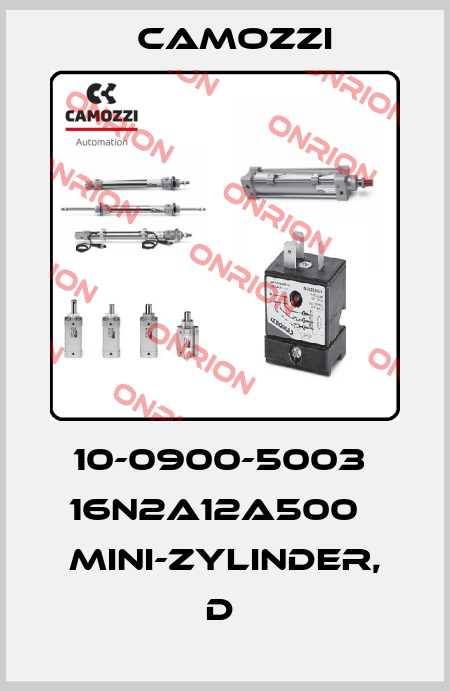 10-0900-5003  16N2A12A500   MINI-ZYLINDER, D  Camozzi