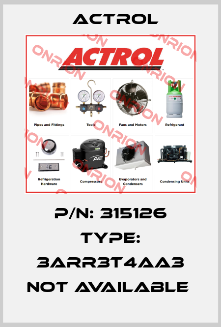 P/N: 315126 Type: 3ARR3T4AA3 not available  Actrol