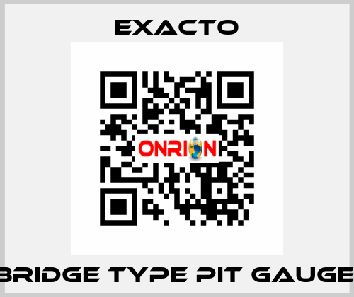 Bridge Type Pit Gauge  Exacto