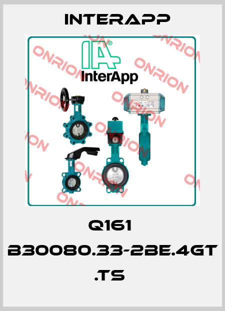Q161  B30080.33-2BE.4GT .TS  InterApp