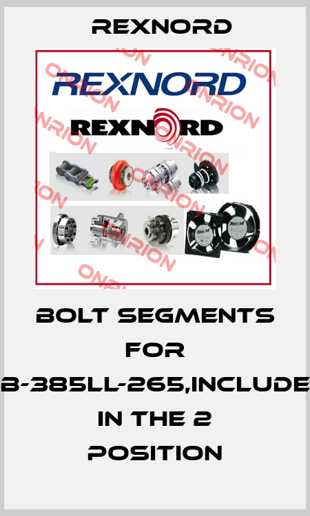 Bolt segments for PB-385LL-265,included in the 2 position Rexnord