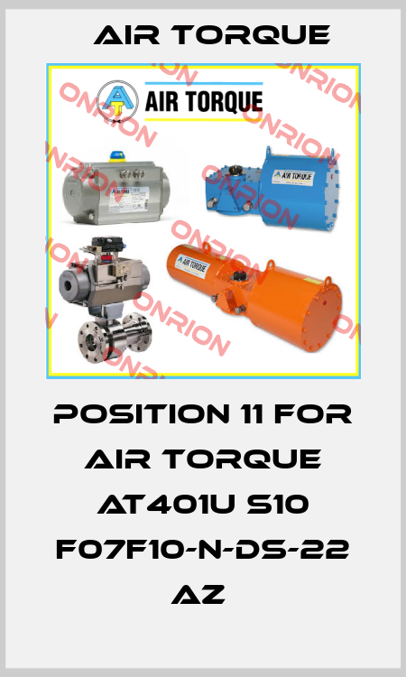 position 11 for AIR TORQUE AT401U S10 F07F10-N-DS-22 AZ  Air Torque