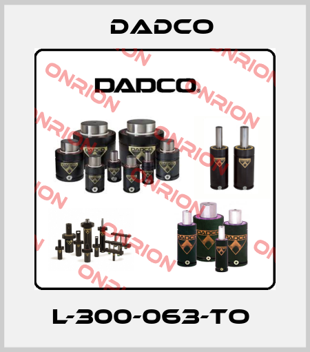 L-300-063-TO  DADCO