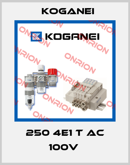 250 4E1 T AC 100V  Koganei