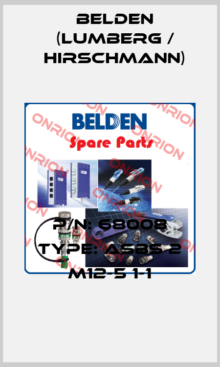 P/N: 68008 Type: ASBS 2 M12-5 1-1 Belden (Lumberg / Hirschmann)