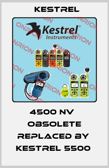 4500 NV   obsolete replaced by  Kestrel 5500  Kestrel