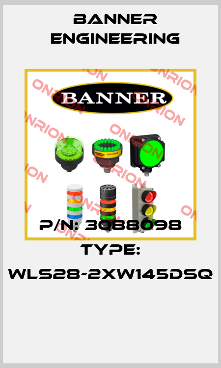P/N: 3088098 Type: WLS28-2XW145DSQ  Banner Engineering