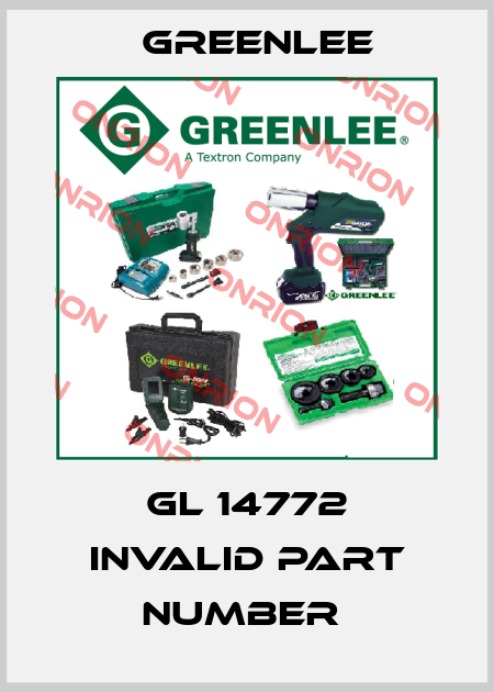GL 14772 invalid part number  Greenlee