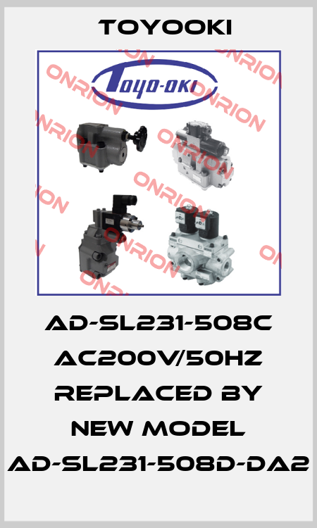 AD-SL231-508C AC200V/50HZ REPLACED BY NEW MODEL AD-SL231-508D-DA2 Toyooki