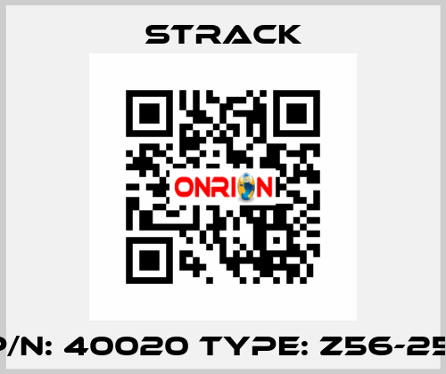 P/N: 40020 Type: Z56-25  Strack