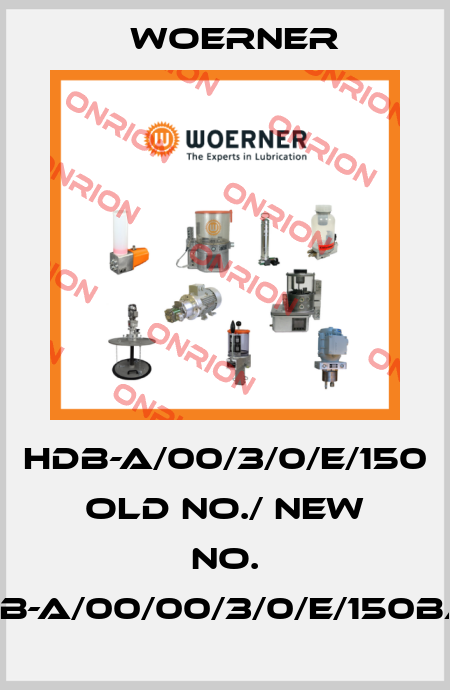 HDB-A/00/3/0/E/150  old No./ new No. HDB-A/00/00/3/0/E/150BAR Woerner