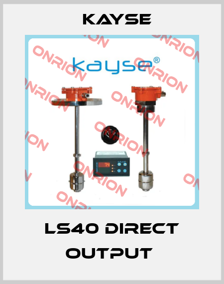 LS40 Direct Output  KAYSE