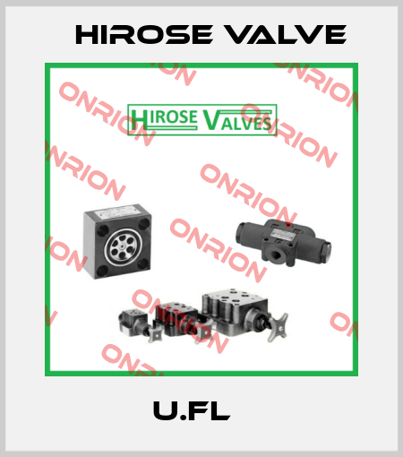 U.FL   Hirose Valve