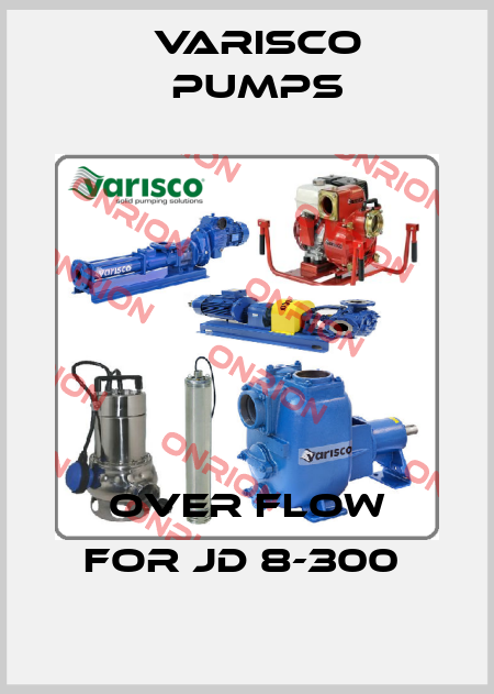 OVER FLOW for JD 8-300  Varisco pumps