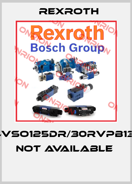 E-A4VSO125DR/30RVPB13N00 not available   Rexroth