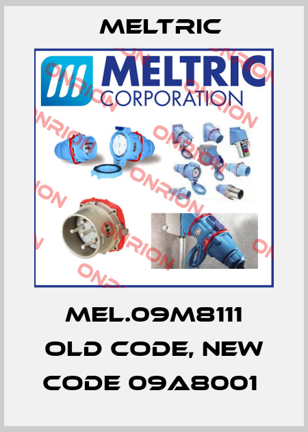 MEL.09M8111 old code, new code 09A8001  Meltric