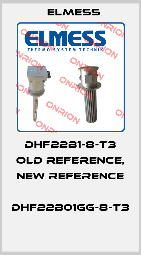 DHF22B1-8-T3 old reference, new reference  DHF22B01GG-8-T3  Elmess