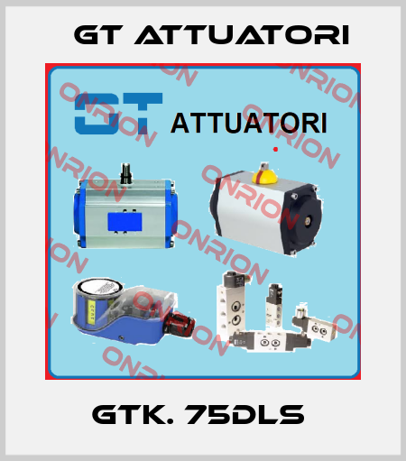 GTK. 75DLS  GT Attuatori