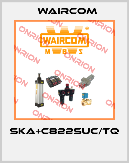 SKA+C822SUC/TQ  Waircom