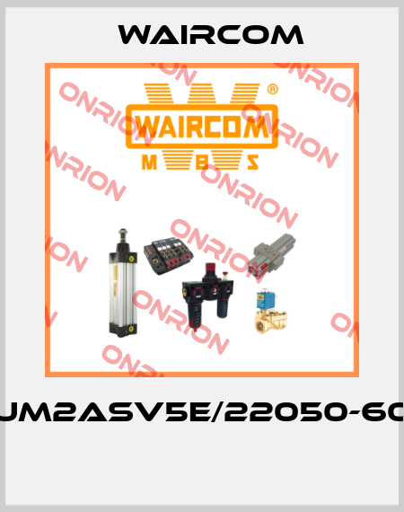 UM2ASV5E/22050-60  Waircom