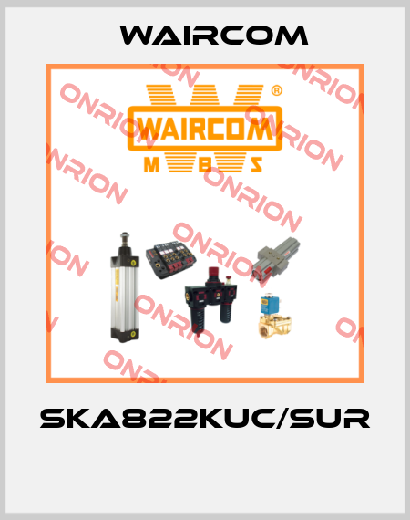 SKA822KUC/SUR  Waircom