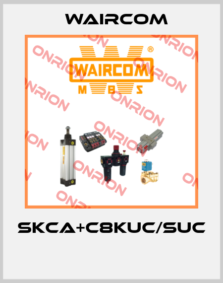 SKCA+C8KUC/SUC  Waircom