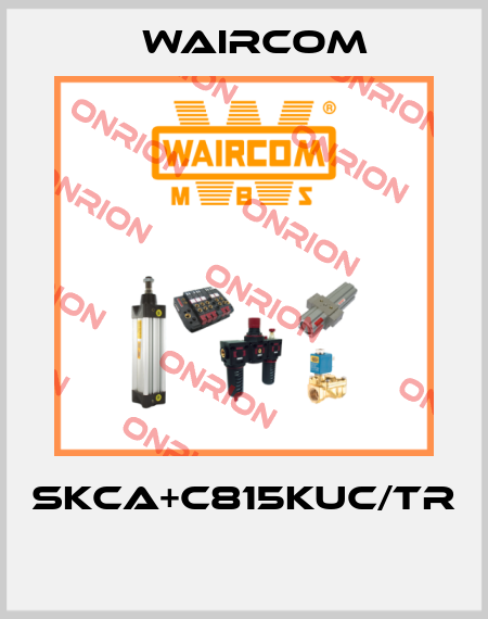 SKCA+C815KUC/TR  Waircom
