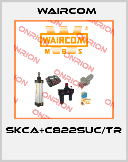 SKCA+C822SUC/TR  Waircom