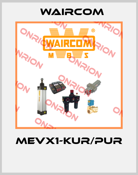 MEVX1-KUR/PUR  Waircom